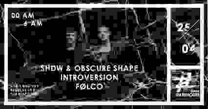 SHDW & Obscure Shape, Introversion, Folco at Dieze Warehouse