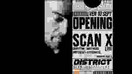 SCAN X LIVE / 𝗢pening Day 𝗜 / District Club Underground Avignon