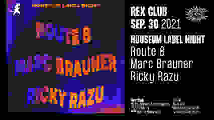 HOUSEUM LABEL NIGHT: ROUTE 8, MARC BRAUNER, RICKY RAZU