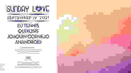 Sunday Love: DJ Tennis, Quixosis, Joaquin Cornejo, Anandroid