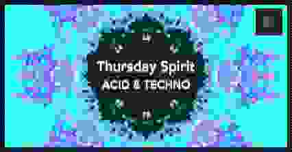 Thursday Spirit - Acid & Techno [GRATUIT AVANT 00H30]