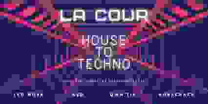 La Cour - House To Techno