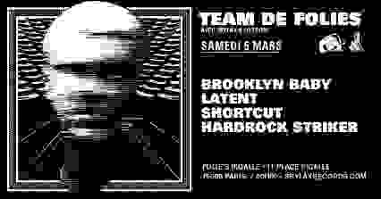 Team de Folies : Skylax & Outdom w/ Brooklyn Baby, Latent, Shortcut 