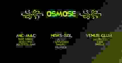 ꧁ OSMOSE ꧂ HORS-SOL + MIC MAC + VENUS CLUB