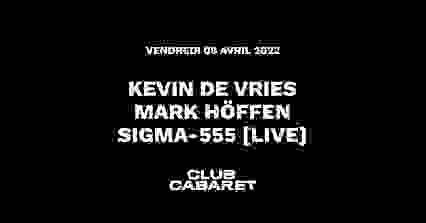 KEVIN DE VRIES + MARK HÖFFEN + SIGMA-555 [VISUAL LIVE SHOW]