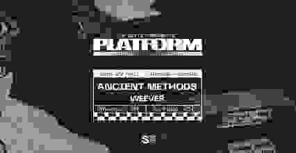 PLATFORM | Ancient Methods, Weever