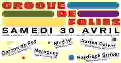 Groove de Folies w/ Garcon de Rue, Nerooney, Med Hi, Adrien Calvet