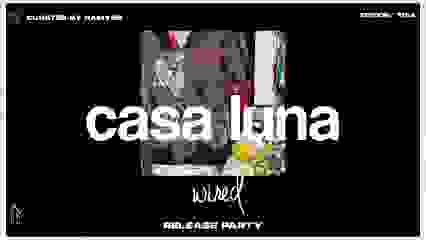 Casa Luna x Wired Release Party