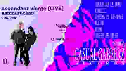 ascendant vierge [LIVE] + aamourocean + CASUAL GABBERZ &MORE