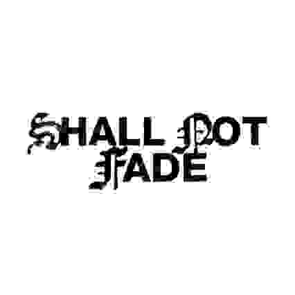 Shall Not Fade