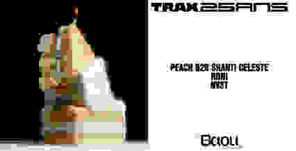 Trax 25 ans : Peach b2b Shanti Celeste -Roni -NVST