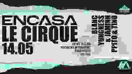 ENCASA OPENING SUMMER - LE CIRQUE 