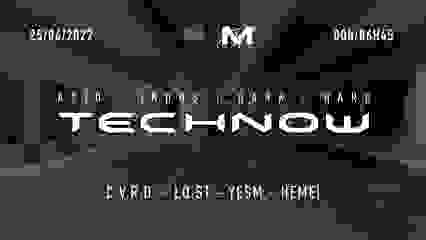 TECHNOW - 25/06/2022 w/  C.V.R.D / LO:ST / YesM / HEMEI