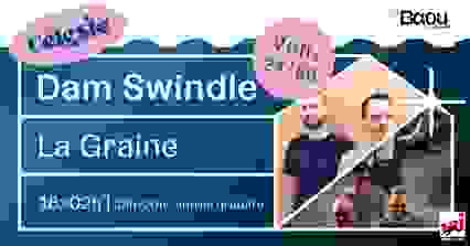 Baou X Celeste : Dam Swindle / La Graine