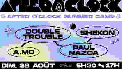 After O'Clock Summer Camp : A.mo, Double Trouble, Paul Nazca, Shekon