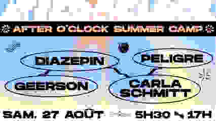 After O'Clock Summer Camp : Carla Schmitt, Geerson, Diazepin, Peligre