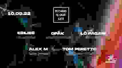 Techno Is Our Life W/ Opäk - Esilise - Lö Pagani - Tom Peretto - AlexM