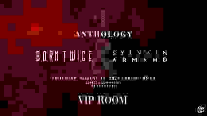 ANTHOLOGY x VIP ROOM - Born Twice & Sylvain Armand II