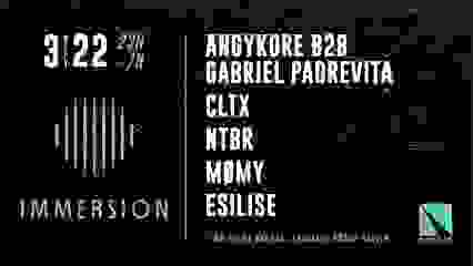 Immersion: Angykore b2b Gabriel Padrevita - CLTX - NTBR - Mømy 