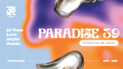 Paradise 39 - 39 Records w/ Jeanta, Akyki, Loris