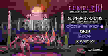 Temple III w/ Subway Shamans - GITM - Teksa - Iridium & more