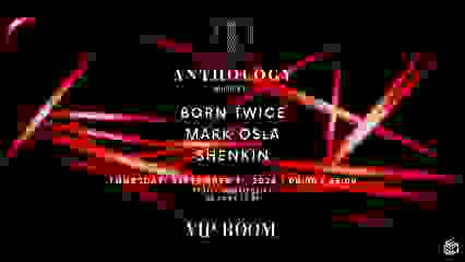 ANTHOLOGY x VIP ROOM SAINT-TROPEZ : BORN TWICE , SHENKIN , MARK OSLA