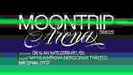 MOONTRIP X ARENA w/ Indecorum, Varya Karpova, Die Klar