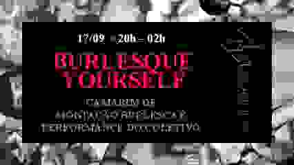 SÁBADO 17/09 - BURLESQUE YOURSELF