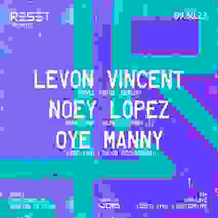 Reset presents Levon Vincent with Noey Lopez and Oye Manny