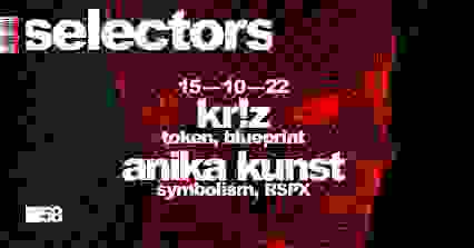 Selectors present Kr!z / Anika Kunst