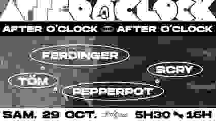 After O'Clock : Töm, Ferdinger, Scry, Pepperpot