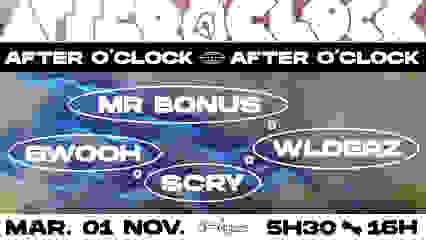 After O'Clock : Mr Bonus, Swooh, Scry, Wlderz