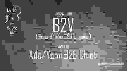 B2V invite Ade/Yemi B2B Chich