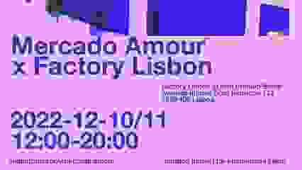 Mercado Amour x Factory Lisbon