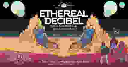 Ethereal Decibel Festival 2023