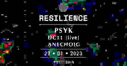 RESILIENCE : Psyk, dc11 [live], Anechoic [hybrid set]