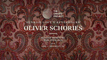 Sunrise Loft x Afterhours: OLIVER SCHORIES  (Ornate Project)