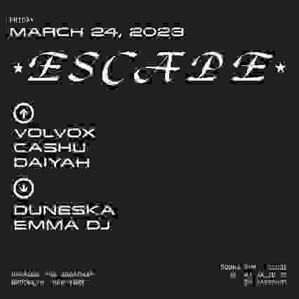 ESCAPE: Volvox + Cashu + DAIYAH + Emma DJ + DUNESKA