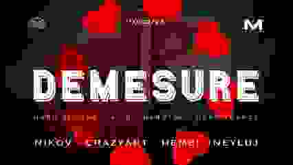 DÉMESURE - NIKOV/ NEYLUJ / CRAZY ART / HEMEI