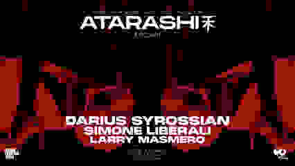 ATARASHI XIX: Darius Syrossian, Simone Liberali, Larry M.