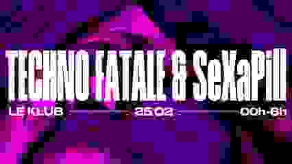 TECHNO FATALE INVITE SeX_a_Pill - Le Klub