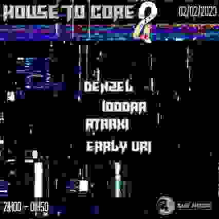 HOUSE TO CORE 2 - La base arrière