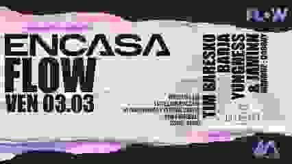 ENCASA w/ TIM BARESKO & BARJA @t FLOW CLUB