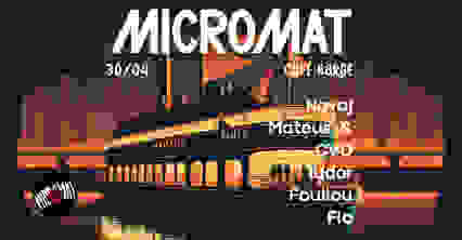 MICROMAT AfterParty/ Novaj/ Mateus&CVD /Tudor /Fouliou/Flo