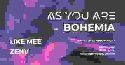 As You Are at Bohemia feat. ZEHV & LIKE MEE