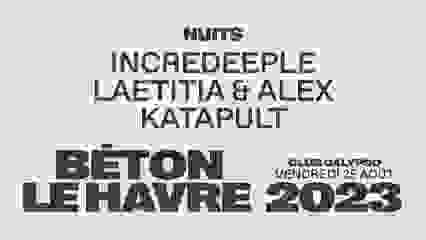 NUITS BÉTON : INCREDEEPLE, LAETITA & ALEX KATAPULT
