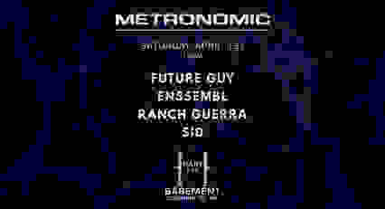 Metronomic: Future Guy - Enssembl - Ranch Guerra - Sid