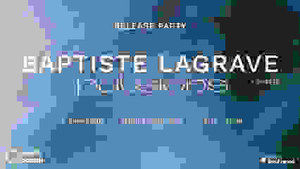 RELEASE PARTY - Baptiste Lagrave - PULSIONS EP (+ guests)