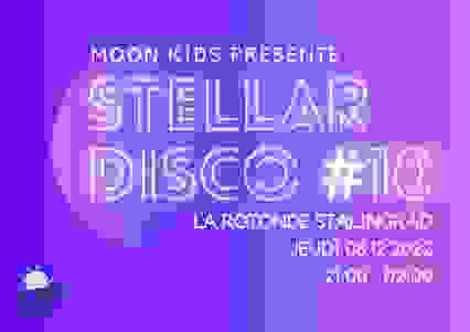 STELLAR DISCO #12 - MOON KIDS @ LA ROTONDE STALINGRAD