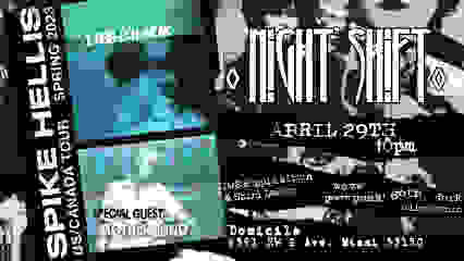 NIGHT SHIFT PRESENTS SPIKE HELLIS SPRING TOUR 23